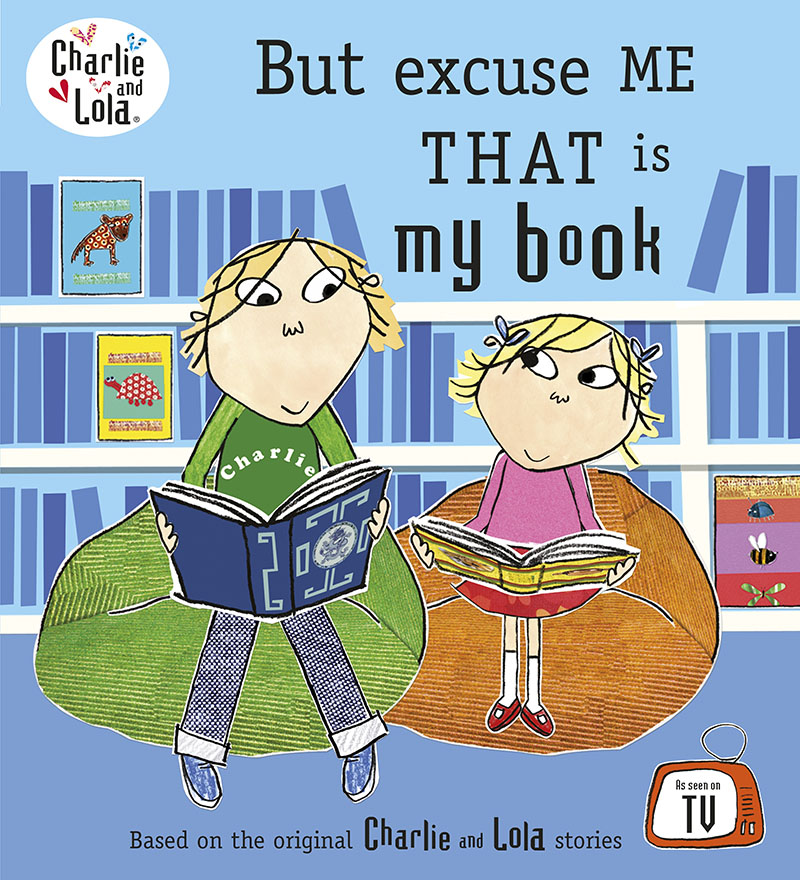 Charlie and Lola: But Excuse Me That is My Book - Jacket