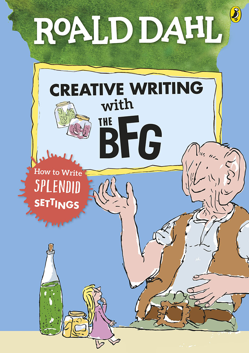 Roald Dahl's Creative Writing with The BFG: How to Write Splendid Settings - Jacket
