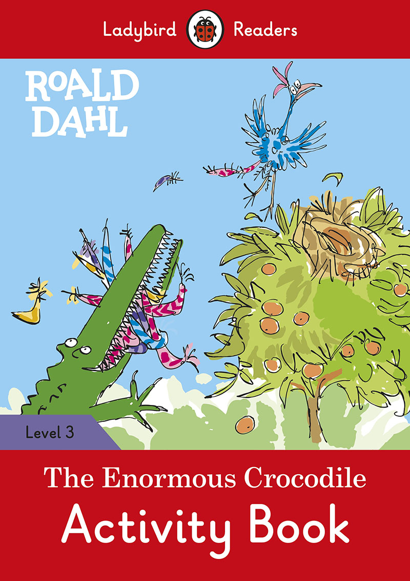 Ladybird Readers Level 3 - Roald Dahl - The Enormous Crocodile Activity Book (ELT Graded Reader) - Jacket