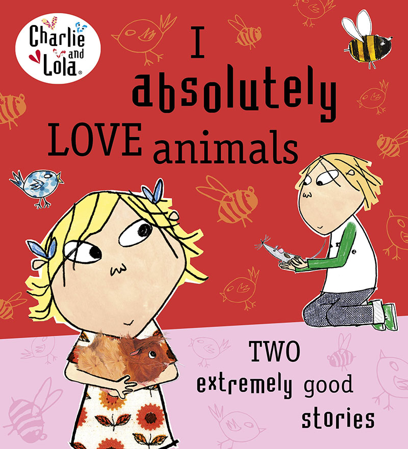 Charlie and Lola: I Absolutely Love Animals - Jacket