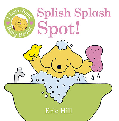 I Love Spot Baby Books: Splish Splash Spot! - Jacket