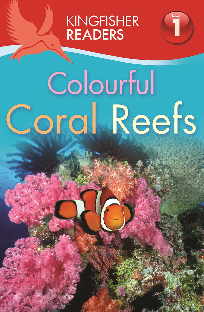 Kingfisher Readers: Colourful Coral Reefs (Level 1: Beginning to Read) - Jacket