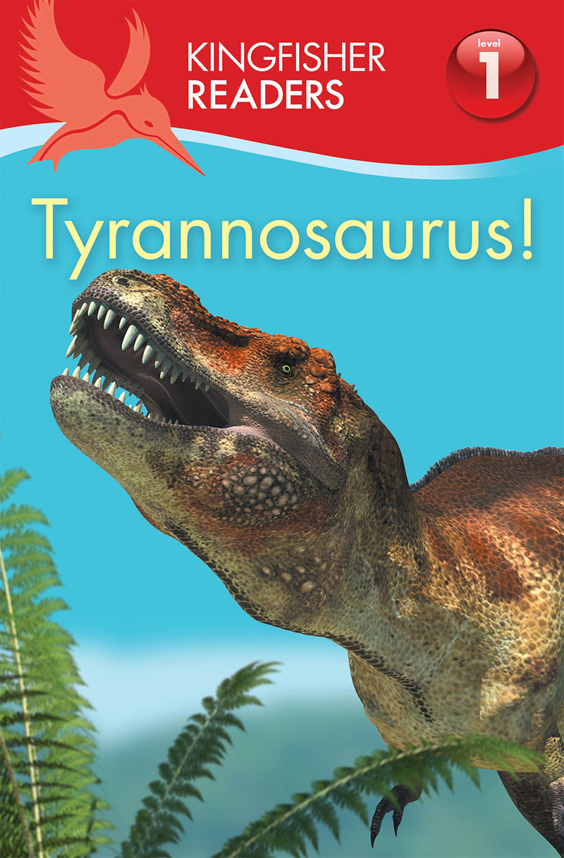 Kingfisher Readers:Tyrannosaurus! (Level 1: Beginning to Read) - Jacket