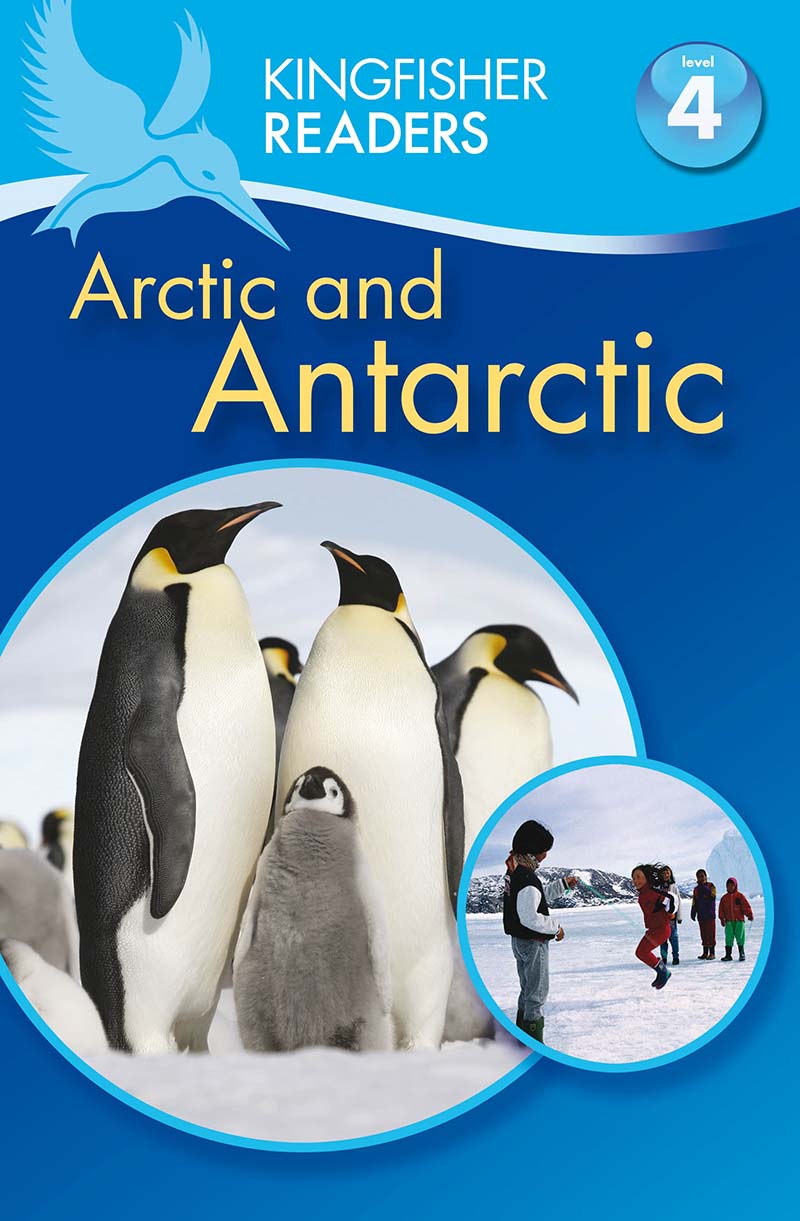 Kingfisher Readers: Arctic and Antarctic (Level 4: Reading Alone) - Jacket