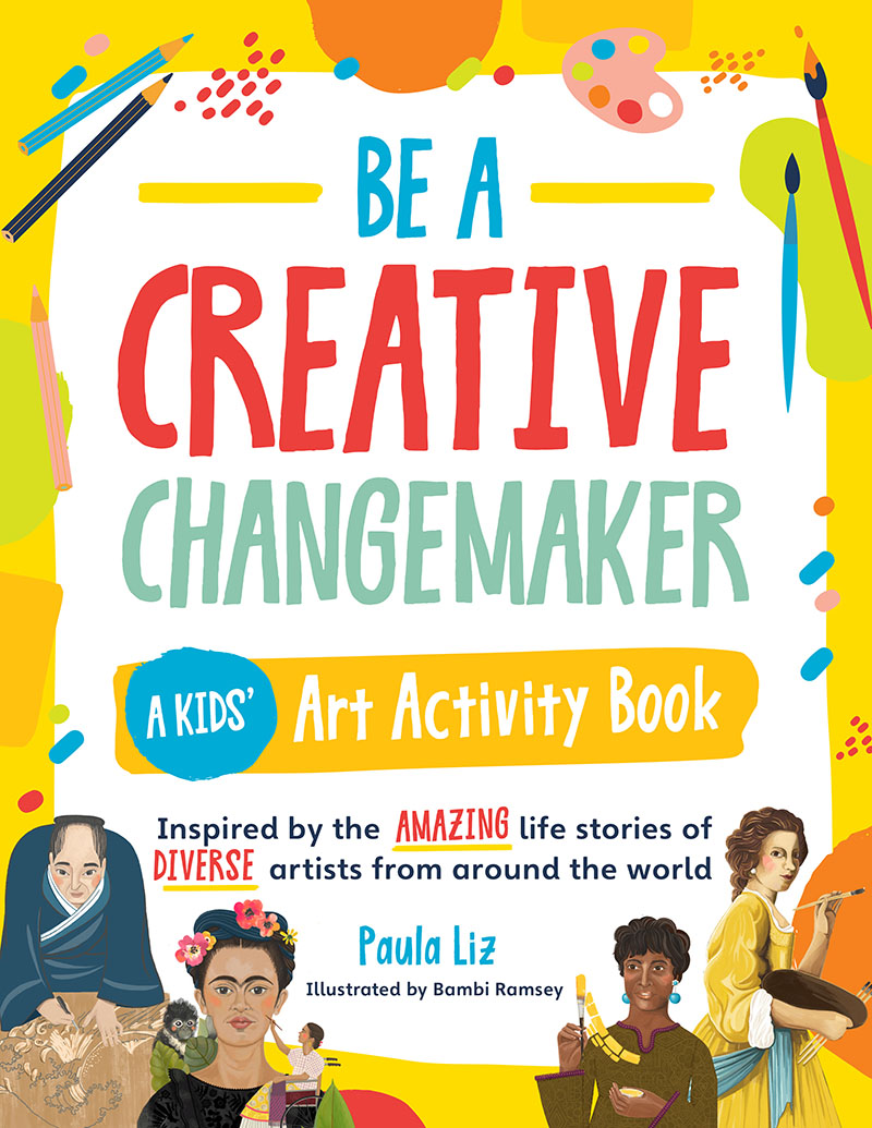 Be a Creative Changemaker A Kids' Art Activity Book - Jacket