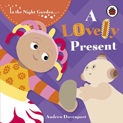 In the Night Garden: A Lovely Present - Jacket