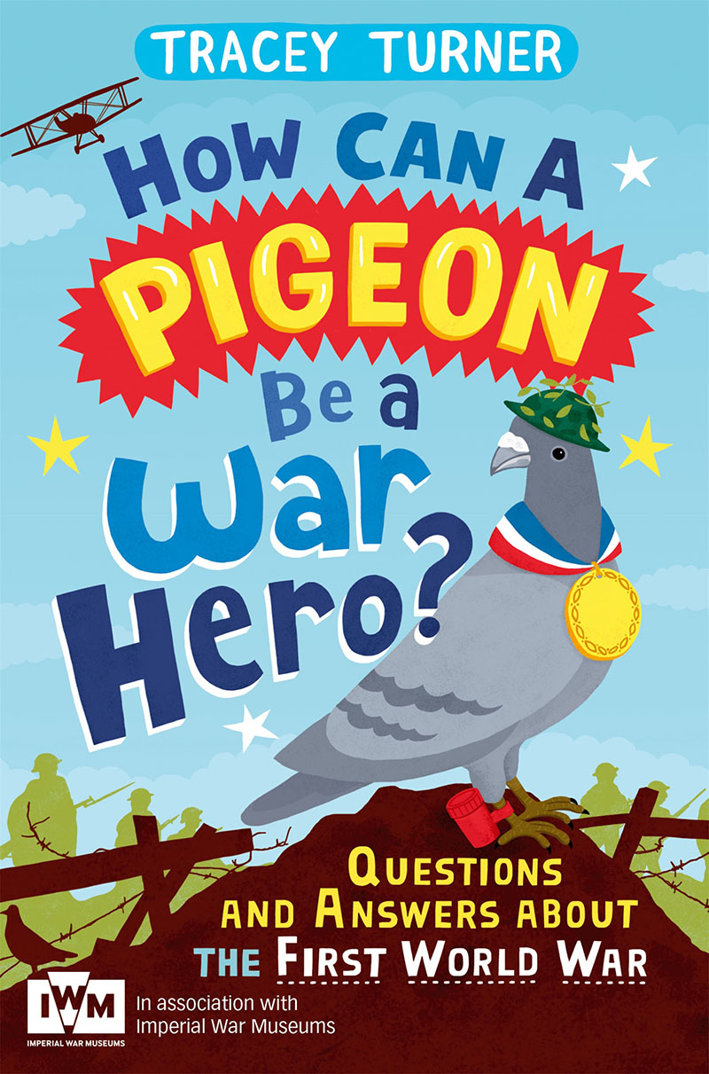 How Can a Pigeon Be a War Hero? And Other Very Important Questions and Answers About the First World War - Jacket
