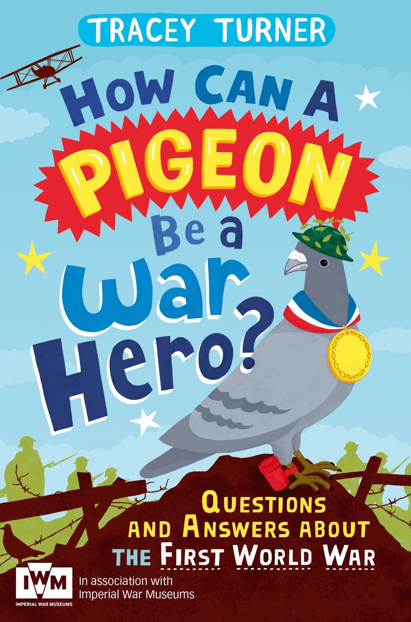 How Can a Pigeon Be a War Hero? Questions and Answers about the First World War - Jacket