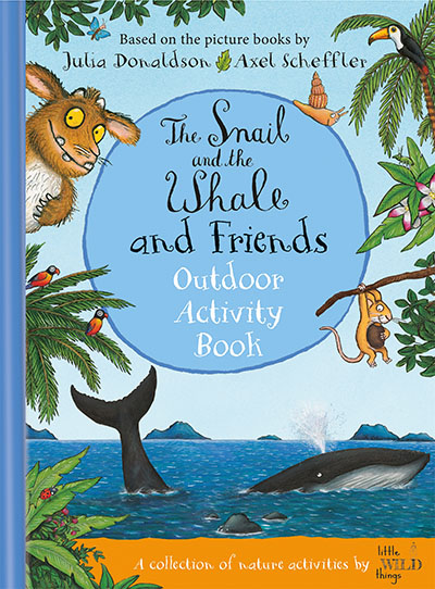The Snail and the Whale and Friends Outdoor Activity Book - Jacket