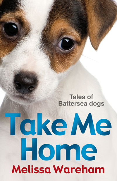 Take Me Home: Tales of Battersea Dogs - Jacket